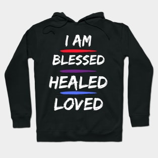 I am blessed, healed & loved Hoodie